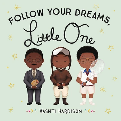 Follow Your Dreams, Little One (Vashti Harrison’s Little Ones #3) (Board book)