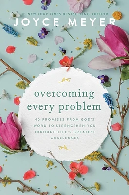 Overcoming Every Problem: 40 Promises from God’s Word to Strengthen You Through Life’s Greatest Challenges (Hardcover)