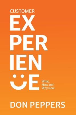 Customer Experience: What, How and Why Now