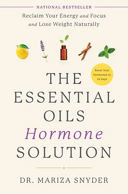 The Essential Oils Hormone Solution: Reclaim Your Energy and Focus and Lose Weight Naturally (Hardcover)