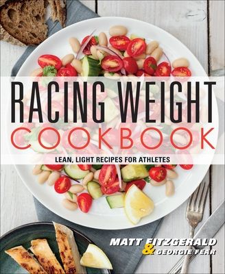 Racing Weight Cookbook: Lean, Light Recipes for Athletes