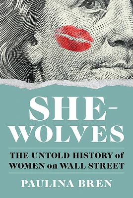 She-Wolves: The Untold History of Women on Wall Street (Hardcover)