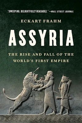 Assyria: The Rise and Fall of the World's First Empire (Paperback)