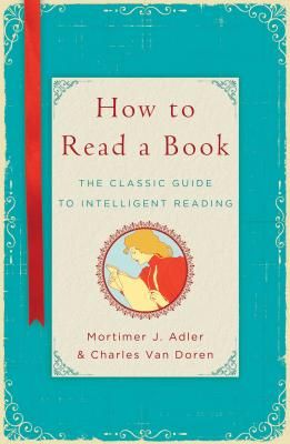 How to Read a Book: The Classic Guide to Intelligent Reading (Hardcover)