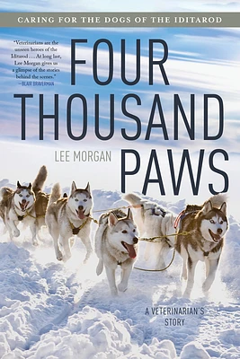 Four Thousand Paws: Caring for the Dogs of the Iditarod: A Veterinarian's Story (Paperback)