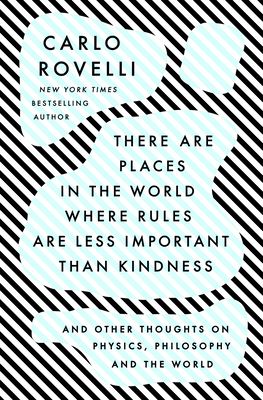 There Are Places in the World Where Rules Are Less Important Than Kindness: And Other Thoughts on Physics