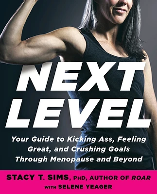 Next Level: Your Guide to Kicking Ass, Feeling Great, and Crushing Goals Through Menopause and Beyond (Paperback)