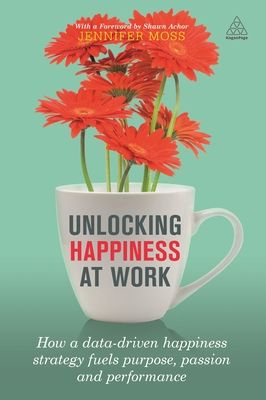 Unlocking Happiness at Work: How a Data-Driven Happiness Strategy Fuels Purpose, Passion and Performance