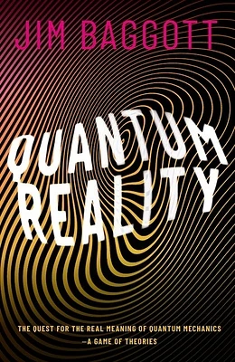 Quantum Reality: The Quest for the Real Meaning of Quantum Mechanics - A Game of Theories (Hardcover)