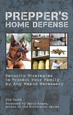 Prepper's Home Defense: Security Strategies to Protect Your Family by Any Means Necessary (Paperback)