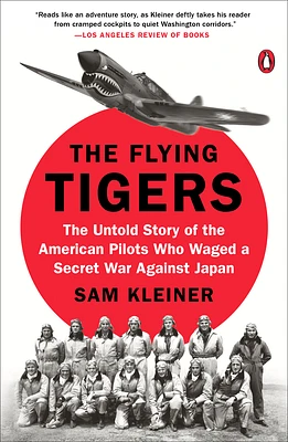 The Flying Tigers: The Untold Story of the American Pilots Who Waged a Secret War Against Japan (Paperback