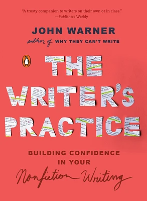 The Writer's Practice: Building Confidence in Your Nonfiction Writing (Paperback)