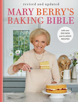 Mary Berry's Baking Bible: Revised and Updated: With Over 250 New and Classic Recipes (Hardcover)