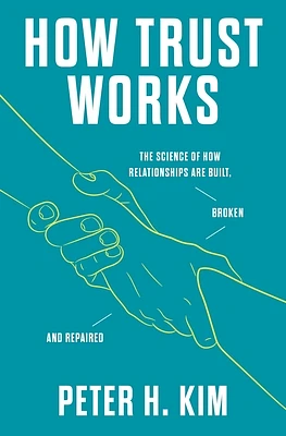 How Trust Works: The Science of How Relationships Are Built, Broken, and Repaired (Hardcover)