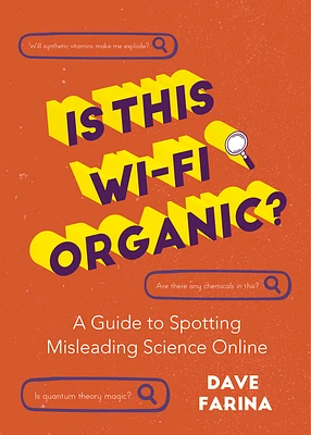 Is This Wi-Fi Organic?: A Guide to Spotting Misleading Science Online (Science Myths Debunked) (Paperback)