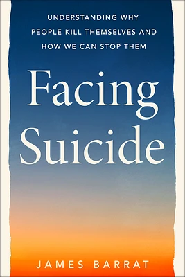 Facing Suicide: Understanding Why People Kill Themselves and How We Can Stop Them (Hardcover)