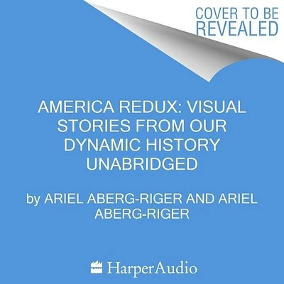 America Redux: Visual Stories from Our Dynamic History (MP3 CD)