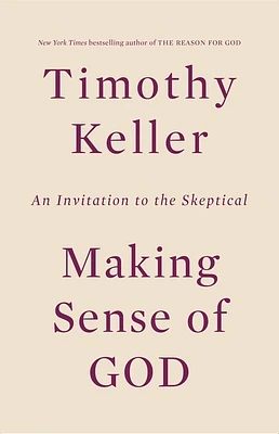 Making Sense of God: An Invitation to the Skeptical (Hardcover)