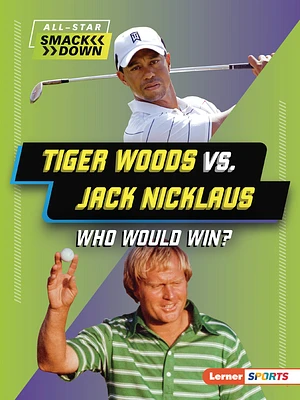 Tiger Woods vs. Jack Nicklaus: Who Would Win? (Paperback)