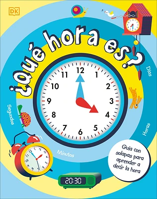 ¿Qué hora es? (How to Tell Time): Guía con solapas para aprender a decir la hora (Board book)