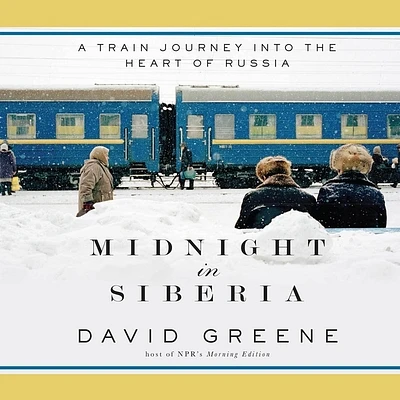 Midnight in Siberia: A Train Journey Into the Heart of Russia (MP3 CD)