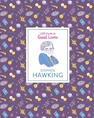 Stephen Hawking: (Scientist Biography, Biography Book for Children) (Little Guides to Great Lives) (Hardcover)