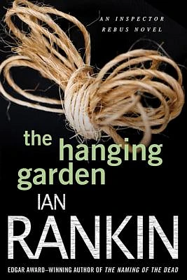 The Hanging Garden: An Inspector Rebus Mystery (Inspector Rebus Novels #9) (Paperback)