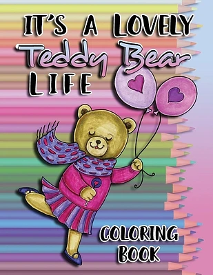 It's a Lovely Teddy Bear Life Coloring Book (Paperback)