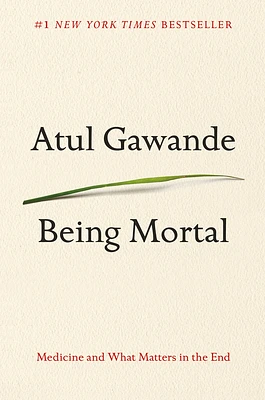 Being Mortal: Medicine and What Matters in the End (Hardcover)