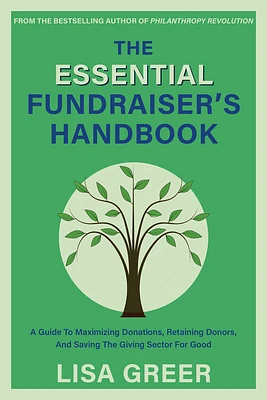 The Essential Fundraiser's Handbook: A Guide to Maximizing Donations, Retaining Donors, and Saving the Giving Sector for Good (Paperback)