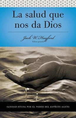 Serie Vida En Plenitud: La Salud Que Nos Da Dios: Sanidad Divina Por El Poder del Espiritu Santo (Paperback)