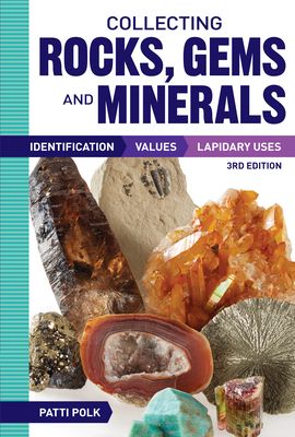 Collecting Rocks, Gems and Minerals: Identification, Values and Lapidary Uses (Paperback)