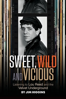 Sweet, Wild and Vicious: Listening to Lou Reed and the Velvet Underground (Paperback)