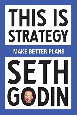 This Is Strategy: Make Better Plans (Create a Strategy to Elevate Your Career, Community & Life) (Paperback)