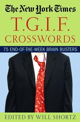 The New York Times T.G.I.F. Crosswords: 75 End-Of-The-Week Brain Busters