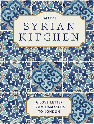 Imad's Syrian Kitchen: A Love Letter to Damascus (Hardcover)