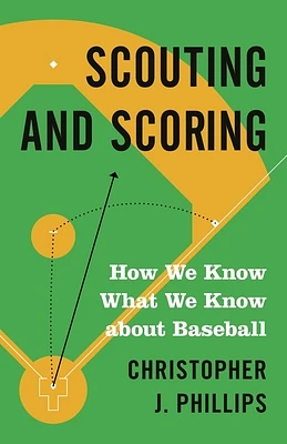 Scouting and Scoring: How We Know What We Know about Baseball (Paperback)