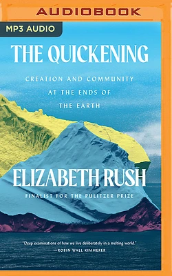 The Quickening: Creation and Community at the Ends of the Earth (MP3 CD)