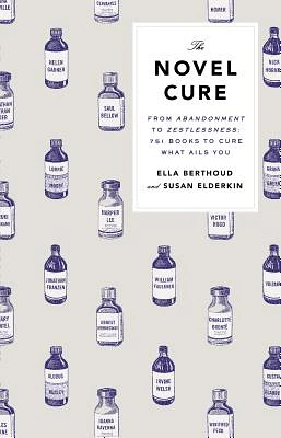 The Novel Cure: From Abandonment to Zestlessness: 751 Books to Cure What Ails You (Hardcover)