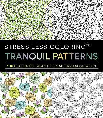 Stress Less Coloring - Tranquil Patterns: 100+ Coloring Pages for Peace and Relaxation (Stress Less Coloring Series) (Paperback)