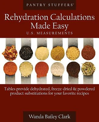 Pantry Stuffers Rehydration Calculations Made Easy: U.S. Measurements / Pantry Stuffers Rehydration Calculations Made Easy: Metric Measurements (Paperback)