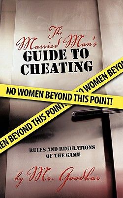 The Married Man's Guide to Cheating: Rules and Regulations of the Game