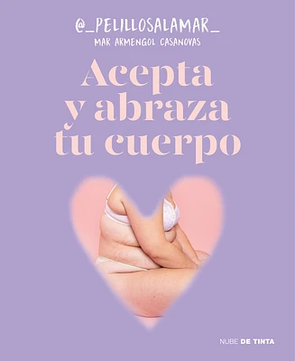 Acepta y abraza tu cuerpo / Accept and Embrace Your Body (Paperback)