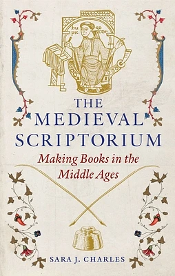 The Medieval Scriptorium: Making Books in the Middle Ages (Hardcover)