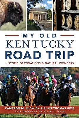 My Old Kentucky Road Trip:: Historic Destinations & Natural Wonders (History & Guide) (Paperback)