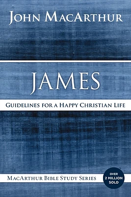 James: Guidelines for a Happy Christian Life (MacArthur Bible Studies) (Paperback)