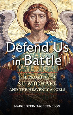 Defend Us in Battle: The Promises of St. Michael and the Heavenly Angels (Paperback)