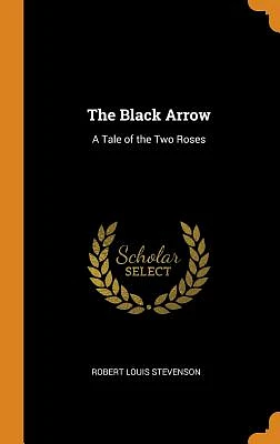 The Black Arrow: A Tale of the Two Roses (Hardcover)