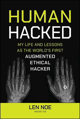 Human Hacked: My Life and Lessons as the World's First Augmented Ethical Hacker (Paperback)