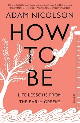 How to Be: Life Lessons from the Early Greeks (Paperback)